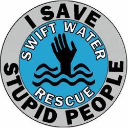 I Save Stupid People Swift Water Rescue Blue & Grey - Vinyl Sticker