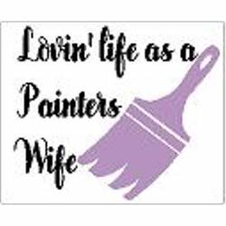 Lovin Life As A Painters Wife - Vinyl Sticker