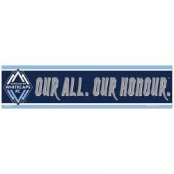 Vancouver Whitecaps FC Our All our Honour - 3x12 Bumper Sticker Strip