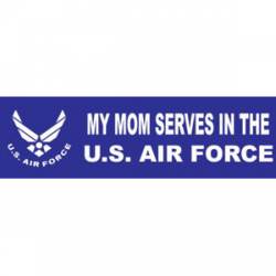 My Mom Serves In The US Air Force - Bumper Sticker