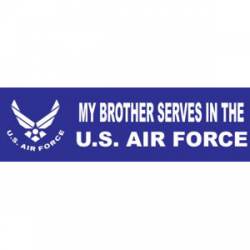 My Brother Serves In The US Air Force - Bumper Sticker