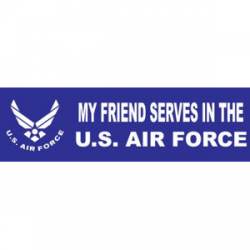 My Friend Serves In The US Air Force - Bumper Sticker