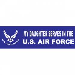 My Daughter Serves In The US Air Force - Bumper Sticker