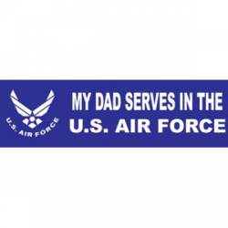 My Dad Serves In The US Air Force - Bumper Sticker