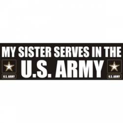 My Sister Serves In The Army - Sticker
