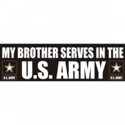 My Brother Serves In The Army - Bumper Sticker