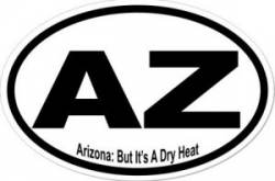 A Dry Heat Arizona - Oval Sticker