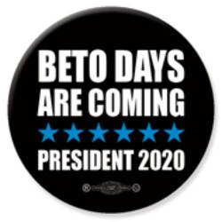 Beto O'Rourke President 2020  Beto Days Are Coming - Button