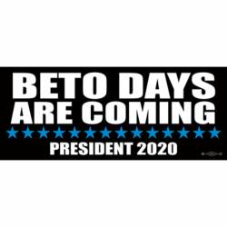 Beto Days Are Coming President 2020 - Bumper Sticker