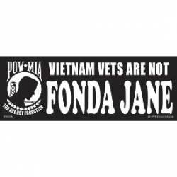POW MIA Vietnam Vets Are Not Fonda Jane - Bumper Sticker