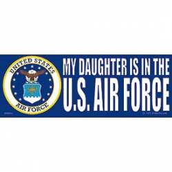My Daughter Is In The Air Force - Bumper Sticker