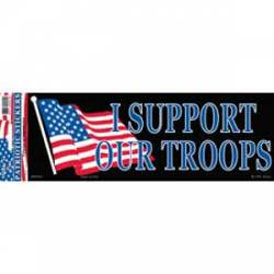 I Support Our Troops American Flag - Bumper Sticker