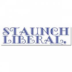 Staunch Liberal - Bumper Sticker