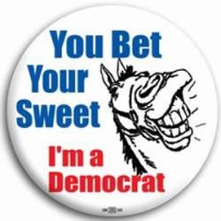 Sweet Ass I'm a Democrat - Button