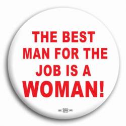 The Best Man For The Job Is A Woman - Button