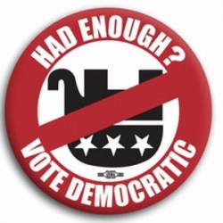 Had Enough? Vote Democrat - Button