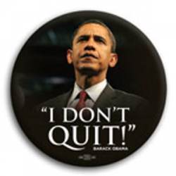 Barack Obama I Don't Quit - Button