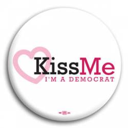 Kiss Me I'm A Democrat - Button