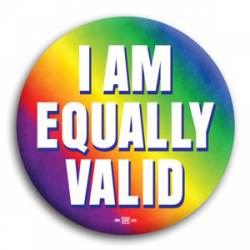 I Am Equally Valid - Button