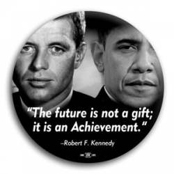 The Future is Not a Gift Kennedy and Obama - Button