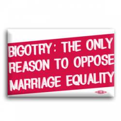 Bigotry Only Reason To Oppose Marriage Equality - Button