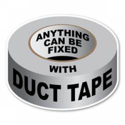 Anything Can Be Fixed With Duct Tape - Sticker