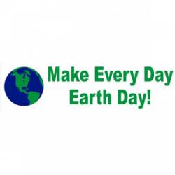 Every Day Earth Day - Bumper Sticker
