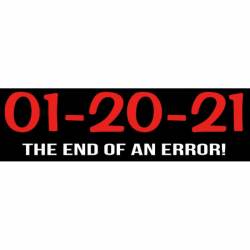 01-20-21 The End of an Error Donald Trump - Bumper Sticker