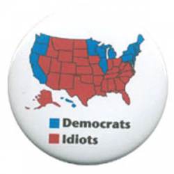Democrats and Idiots - Button