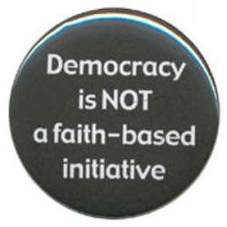 Democracy Not Faith Based - Button