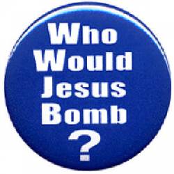 Who Would Jesus Bomb - Button