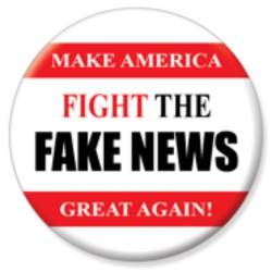 Fight The Fake News Make America Great Again! - Campaign Button