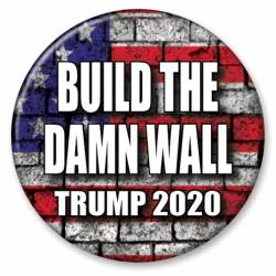 Build The Damn Wall Trump 2020 - Campaign Button