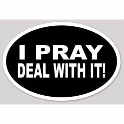 I Pray Deal With It - Oval Sticker