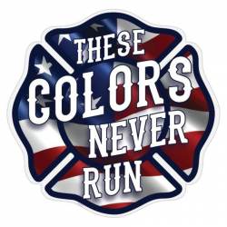 These Colors Never Run Firefighter Maltese Cross - Reflective Sticker