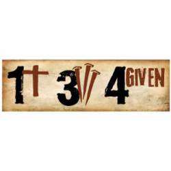 2 Corinthians 1:3-4 Given 1 Cross 3 Nails 4 Given - Bumper Sticker