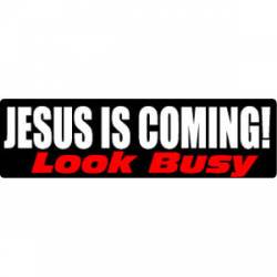 Jesus Is Coming! Look Busy - Bumper Sticker