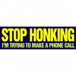 Stop Honking Trying To Make A Phone Call - Bumper Magnet