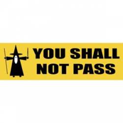 You Shall Not Pass - Bumper Sticker