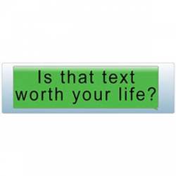Is That Text Worth Your Life? - Bumper Sticker