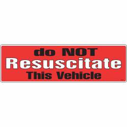 Do Not Resuscitate This Vehicle - Bumper Sticker