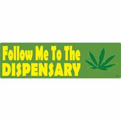 Follow Me To The Dispensary - Bumper Magnet