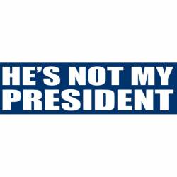 He's Not My President Blue & White - Bumper Sticker