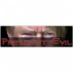 Donald Trump President Evil - Bumper Sticker