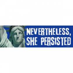 Nevertheless She Persisted Statue Of Liberty - Bumper Sticker
