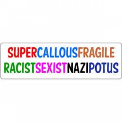 SuperCallousFragile RacistSexistNaziPotus - Bumper Sticker