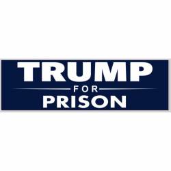 Donald Trump For Prison - Bumper Sticker