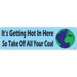 It's Getting Hot In Here So Take Off All Your Coal - Bumper Magnet