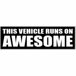 This Vehicle Runs On Awesome - Bumper Sticker