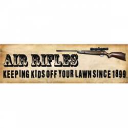 Air Rifles Keeping Kids Off Your Lawn - Bumper Sticker